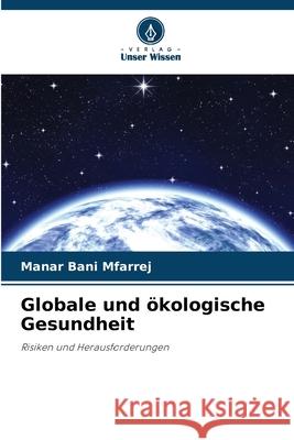 Globale und ?kologische Gesundheit Manar Ban 9786207545384 Verlag Unser Wissen - książka