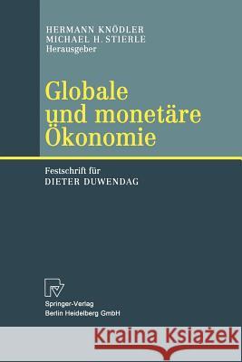 Globale und monetäre Ökonomie: Festschrift für Dieter Duwendag Hermann Knödler, Michael H. Stierle 9783642632617 Springer-Verlag Berlin and Heidelberg GmbH &  - książka