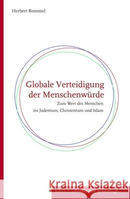 Globale Verteidigung Der Menschenwürde: Zum Wert Des Menschen Im Judentum, Christentum Und Islam Rommel, Herbert 9783506704535 Brill (JL) - książka