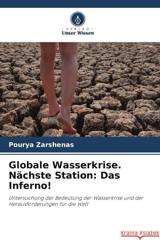 Globale Wasserkrise. Nächste Station: Das Inferno! Zarshenas, Pourya 9786205541821 Verlag Unser Wissen - książka