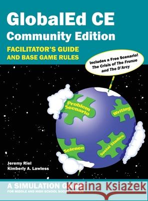 GlobalEd CE Community Edition - Facilitator's Guide and Base Game Rules - A Simulation Game for Middle and High School Social Studies Jeremy Riel Kimberly A. Lawless 9781946712042 Innovations in Instruction - książka