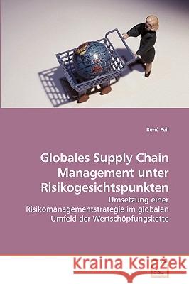 Globales Supply Chain Management unter Risikogesichtspunkten Feil, René 9783639220612 VDM Verlag - książka