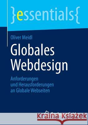 Globales Webdesign: Anforderungen Und Herausforderungen an Globale Webseiten Meidl, Oliver 9783658040871 Gabler - książka