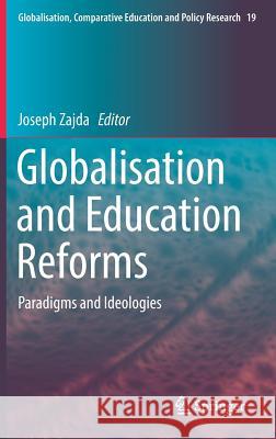 Globalisation and Education Reforms: Paradigms and Ideologies Zajda, Joseph 9789402412031 Springer - książka