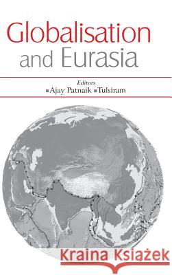 Globalisation and Eurasia Ajay Patnaik Tulsiram 9788187966821 K W Publishers Pvt Ltd - książka