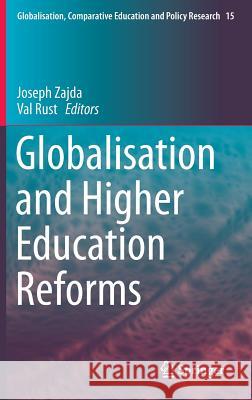 Globalisation and Higher Education Reforms Joseph Zajda Val Rust 9783319281902 Springer - książka