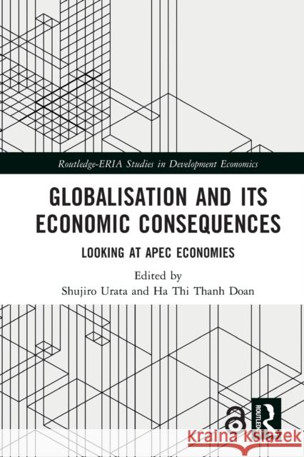 Globalisation and its Economic Consequences: Looking at APEC Economies Shujiro Urata Ha Thi Thanh Doan 9780367686680 Routledge - książka
