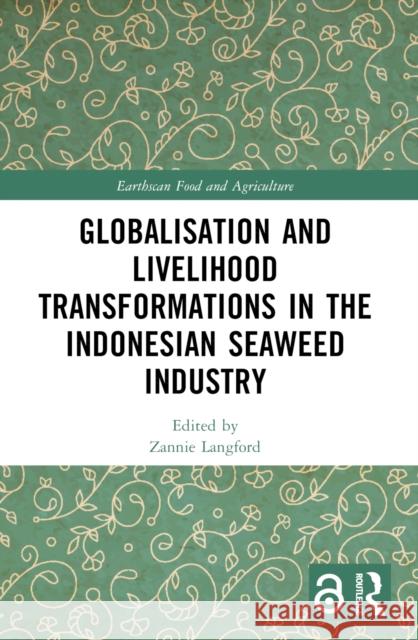Globalisation and Livelihood Transformations in the Indonesian Seaweed Industry Zannie Langford 9781032025490 Routledge - książka