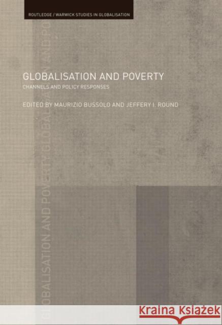 Globalisation and Poverty : Channels and Policy Responses Maurizio Bussolo Jeffery I Round  9780415479677 Taylor & Francis - książka