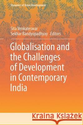 Globalisation and the Challenges of Development in Contemporary India Sita Venkateswar Sekhar Bandyopadhyay 9789811004537 Springer - książka