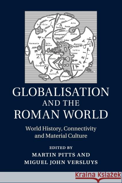 Globalisation and the Roman World: World History, Connectivity and Material Culture Pitts, Martin 9781107619005 Cambridge University Press - książka