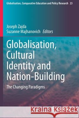 Globalisation, Cultural Identity and Nation-Building: The Changing Paradigms Zajda, Joseph 9789402420166 Springer Netherlands - książka