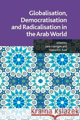 Globalisation, Democratisation and Radicalisation in the Arab World J. Harrigan H. El-Said  9781349324071 Palgrave Macmillan - książka