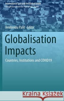 Globalisation Impacts: Countries, Institutions and COVID19 Amitendu Palit 9789811671845 Springer - książka