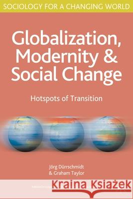 Globalisation, Modernity and Social Change: Hotspots of Transition Dürrschmidt, Jörg 9780333971581  - książka