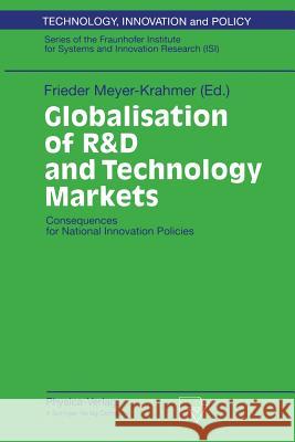 Globalisation of R&d and Technology Markets: Consequences for National Innovation Policies Frieder Meyer-Krahmer Fraunhofer-Institut Fur Systemtechnik Un Fraunhofer-Gesellschaft 9783790811759 Physica-Verlag - książka