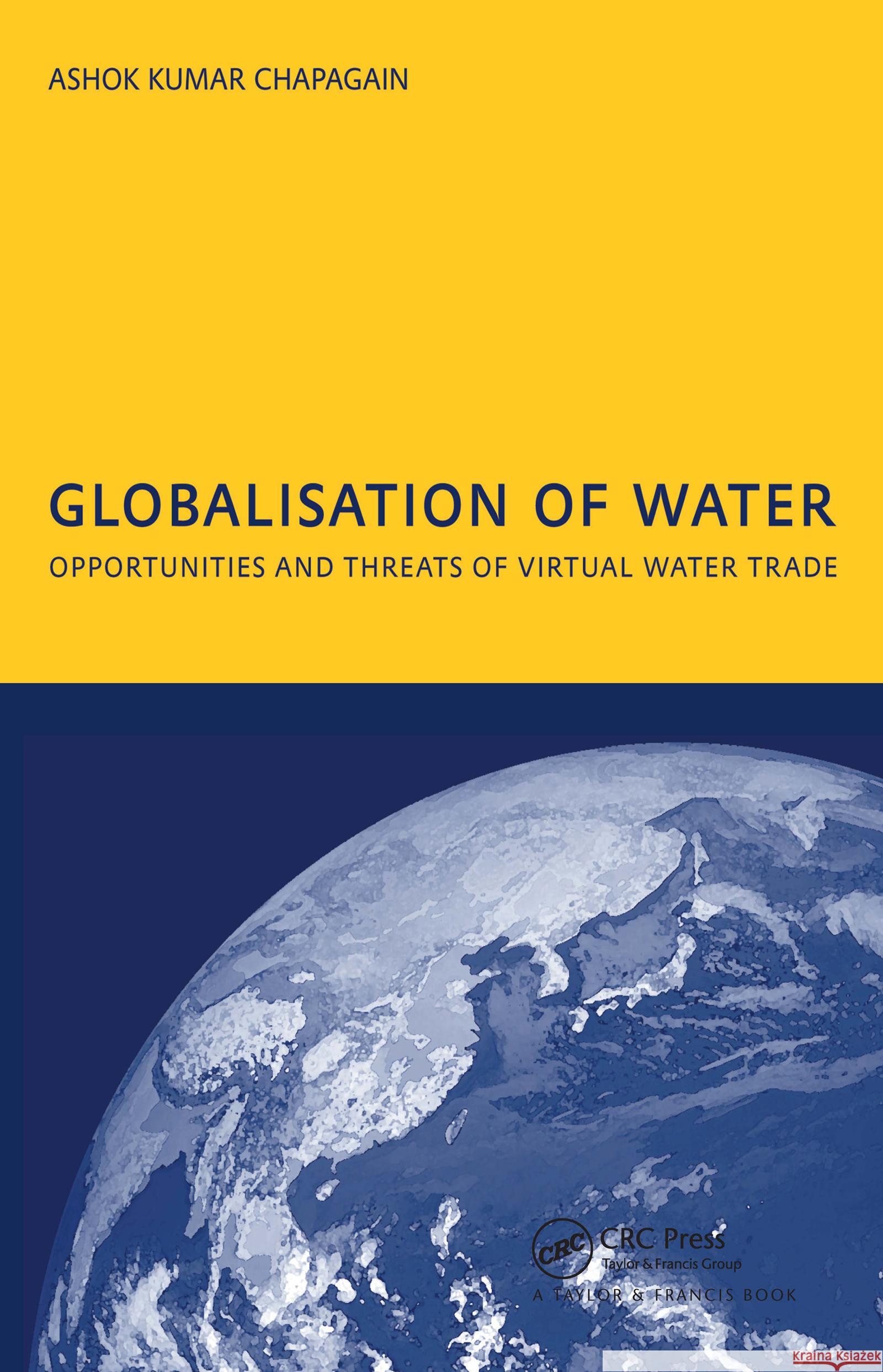 Globalisation of Water: Opportunities and Threats of Virtual Water Trade : PhD: UNESCO-IHE Institute, Delft A.K. Chapagain   9780415409162 Taylor & Francis - książka