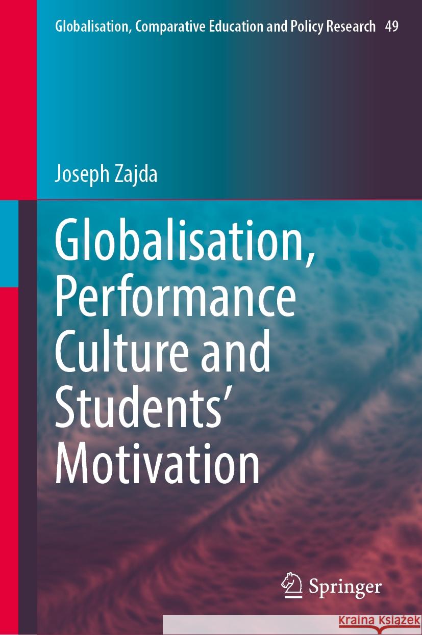 Globalisation, Performance Culture and Students' Motivation Joseph Zajda 9783031911545 Springer - książka