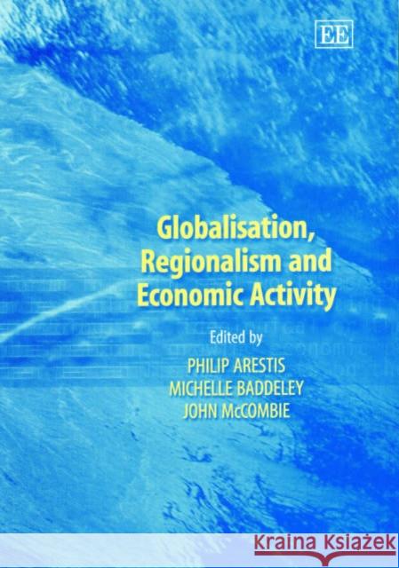 Globalisation, Regionalism and Economic Activity Philip Arestis, Michelle Baddeley, John S.L. McCombie 9781843761037 Edward Elgar Publishing Ltd - książka