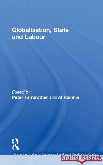 Globalisation, State and Labour Peter Fairbrother Al Rainnie 9780415375511 Routledge - książka