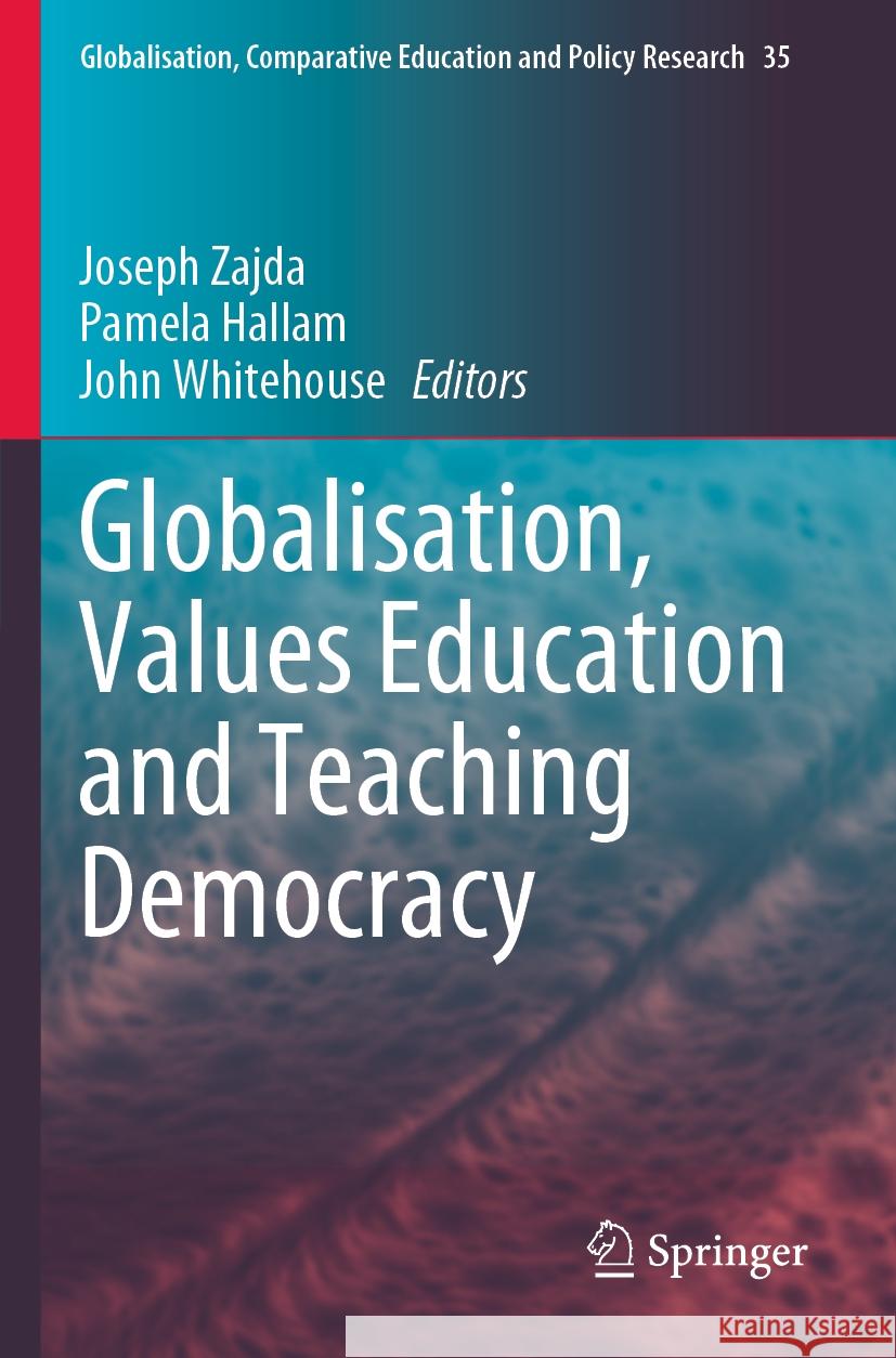 Globalisation, Values Education and Teaching Democracy Joseph Zajda Pamela Hallam John Whitehouse 9783031158988 Springer - książka