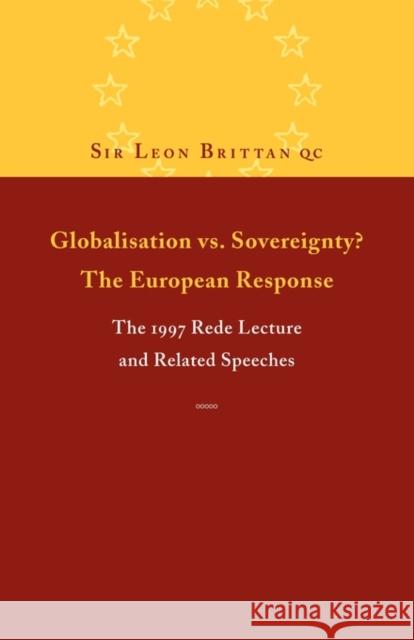 Globalisation vs. Sovereignty? the European Response: The 1997 Rede Lecture and Related Speeches and Articles Brittan, Leon 9780521638845 CAMBRIDGE UNIVERSITY PRESS - książka