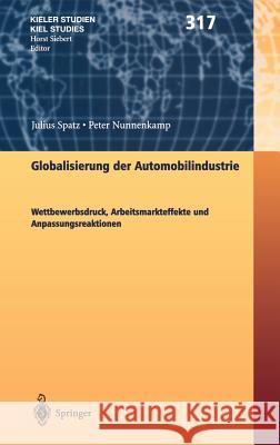 Globalisierung Der Automobilindustrie: Wettbewerbsdruck, Arbeitsmarkteffekte Und Anpassungsreaktionen Spatz, Julius 9783540435358 Springer - książka