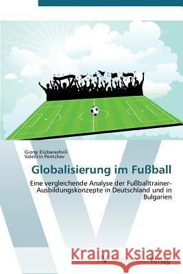 Globalisierung im Fußball Elizbarashvili Giorgi 9783639382020 AV Akademikerverlag - książka