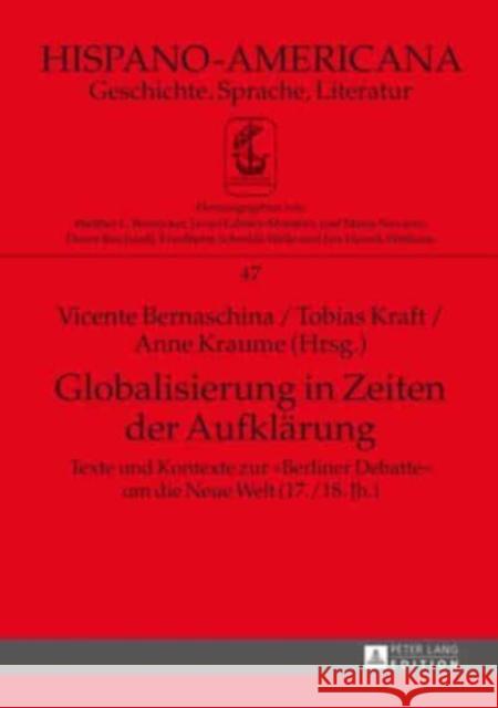 Globalisierung in Zeiten Der Aufklaerung: Texte Und Kontexte Zur «Berliner Debatte» Um Die Neue Welt (17./18. Jh.) - 2 Teile Bernecker, Walther L. 9783631788950 Peter Lang (JL) - książka