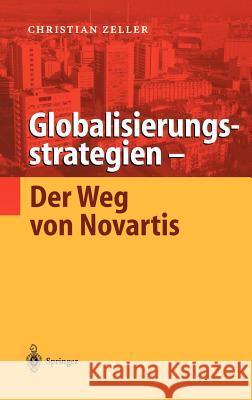 Globalisierungsstrategien -- Der Weg Von Novartis Christian Zeller 9783540416296 Springer - książka