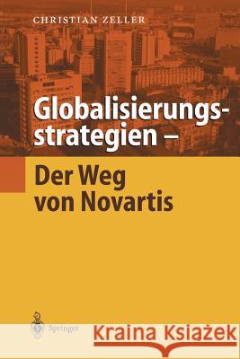 Globalisierungsstrategien -- Der Weg Von Novartis Christian Zeller 9783642625787 Springer - książka