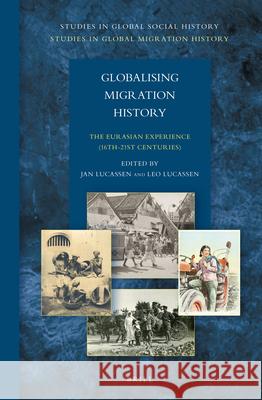 Globalising Migration History: The Eurasian Experience (16th-21st Centuries) Jan Lucassen, Leo Lucassen 9789004271357 Brill - książka