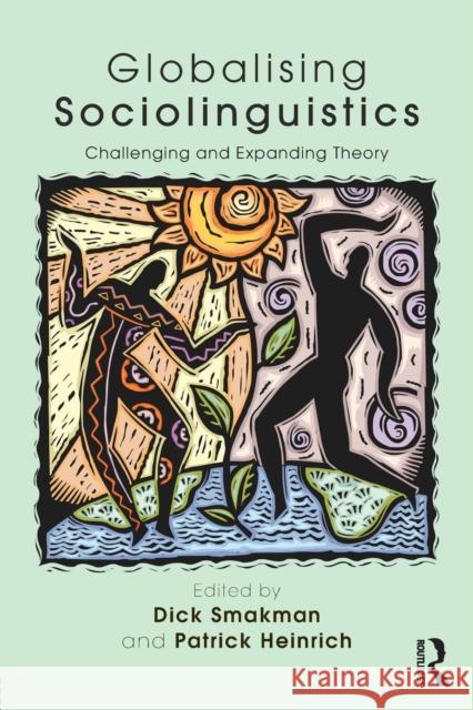 Globalising Sociolinguistics: Challenging and Expanding Theory Dick Smakman Patrick Heinrich 9780415725606 Routledge - książka