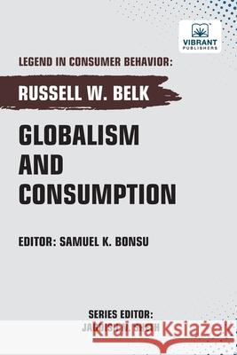 Globalism and Consumption Russell W. Belk Vibrant Publishers 9781636515199 Vibrant Publishers - książka