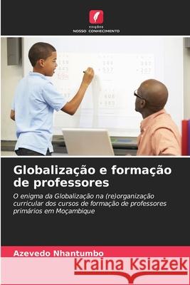 Globalização e formação de professores Nhantumbo, Azevedo 9786208669478 Edições Nosso Conhecimento - książka