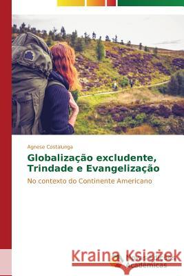 Globalização excludente, Trindade e Evangelização Costalunga Agnese 9783639613797 Novas Edicoes Academicas - książka