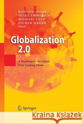 Globalization 2.0: A Roadmap to the Future from Leading Minds Ijioui, Raschid 9783642446337 Springer - książka