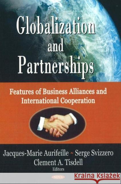 Globalization & Partnerships: Features of Business Alliances & International Cooperation Jacques-Marie Aurifeille, Serge Svizzero, Clement A Tisdell 9781600216367 Nova Science Publishers Inc - książka