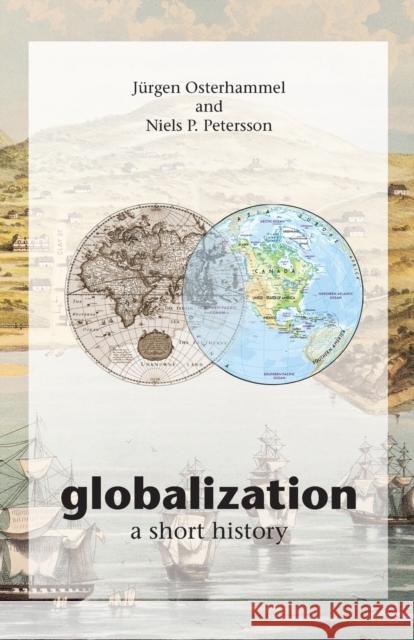 Globalization: A Short History Osterhammel, Jürgen 9780691133959 PRINCETON UNIVERSITY PRESS - książka