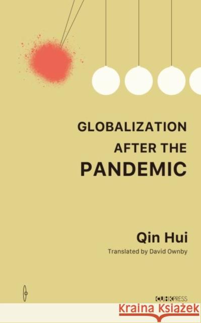 Globalization After the Pandemic: Thoughts on the Coronavirus Qin Hui David Ownby 9789882372313 Chinese University of Hong Kong Press - książka