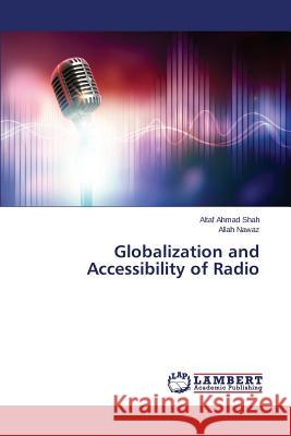 Globalization and Accessibility of Radio Shah Altaf Ahmad                         Nawaz Allah 9783659787430 LAP Lambert Academic Publishing - książka