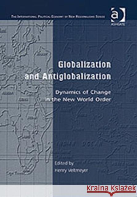 Globalization and Antiglobalization: Dynamics of Change in the New World Order Veltmeyer, Henry 9780754644873 Ashgate Publishing Limited - książka