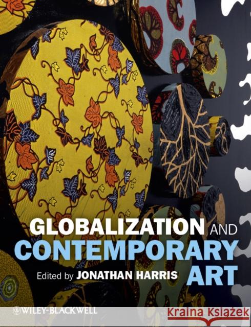 Globalization and Contemporary Art Jonathan Harris   9781405179515 Wiley-Blackwell (an imprint of John Wiley & S - książka