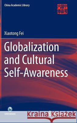 Globalization and Cultural Self-Awareness Xiaotong Fei 9783662466476 Springer - książka