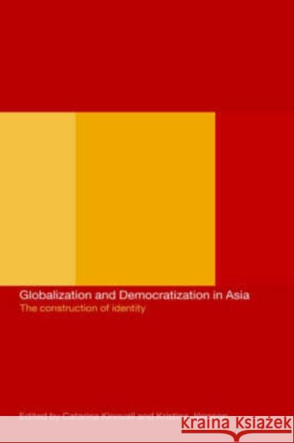 Globalization and Democratization in Asia: The Construction of Identity Jonsson, Kristina 9780415277303 Routledge - książka