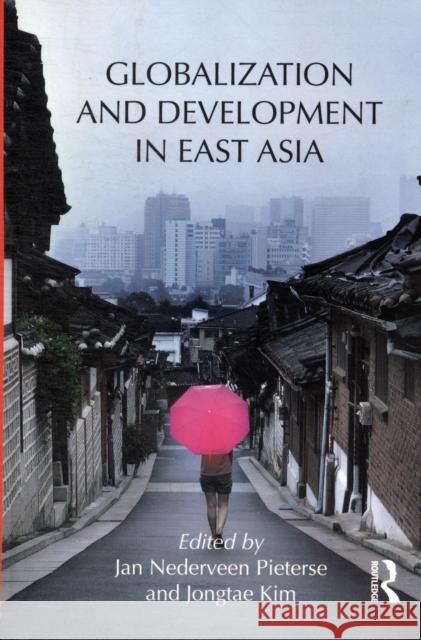 Globalization and Development in East Asia Jan Nedervee Jongtae Kim 9780415807036 Routledge - książka