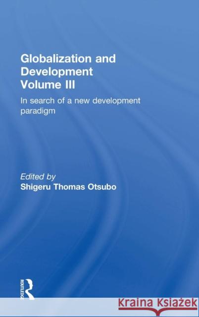 Globalization and Development Volume III: In search of a new development paradigm Otsubo, Shigeru Thomas 9781138932265 Routledge - książka