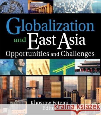 Globalization and East Asia: Opportunities and Challenges International Trade and Finance Associat Khosrow Fatemi 9780789027436 International Business Press - książka