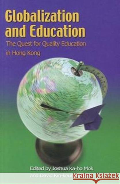 Globalization and Education - The Quest for Quality Education in Hong Kong Joshua Ka-ho Mok David Kin-heung Chan  9789622095564 Hong Kong University Press - książka