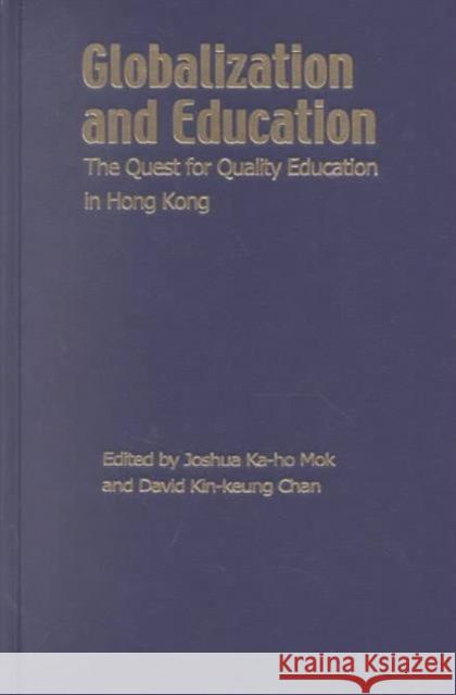 Globalization and Education - The Quest for Quality Education in Hong Kong Joshua Ka-Ho Mok David Kin-Keung Chan 9789622095571 Hong Kong University Press - książka